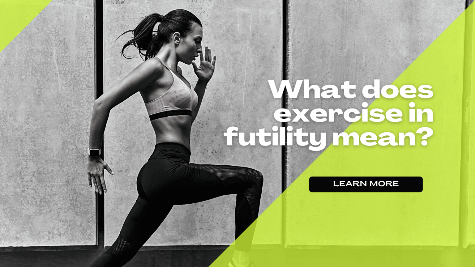 what-does-exercise-in-futility-mean-healthy-lifestyle